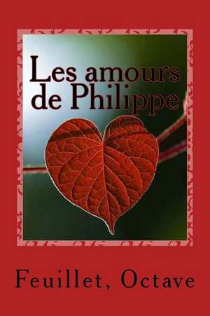 Les Amours de Philippe de Feuillet Octave