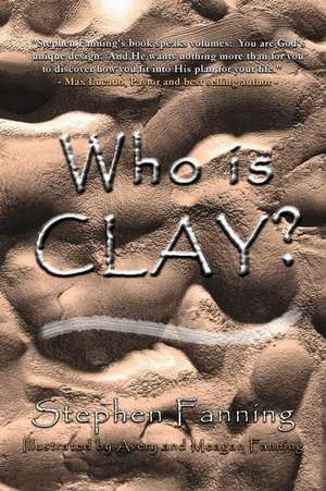 Who Is Clay? de Fanning, MR Stephen