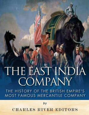 The East India Company de Charles River Editors