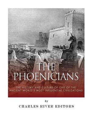 The Phoenicians de Charles River Editors