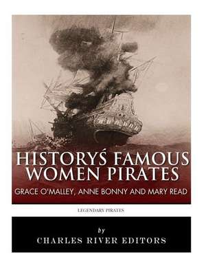 History's Famous Women Pirates de Charles River Editors