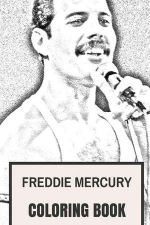 Freddie Mercury Coloring Book de Coloring Book for Adults