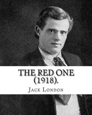 The Red One (1918). by de Jack London