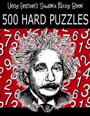 Uncle Einstein's Sudoku Puzzle Book, 500 Hard Puzzles de Einstein, Uncle