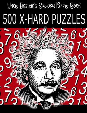 Uncle Einstein's Sudoku Puzzle Book, 500 Extra Hard Puzzles de Einstein, Uncle