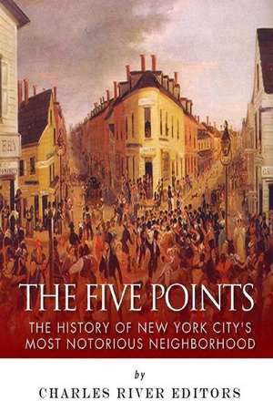 The Five Points de Charles River Editors