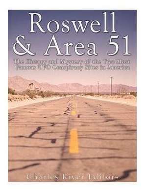 Roswell & Area 51 de Charles River Editors