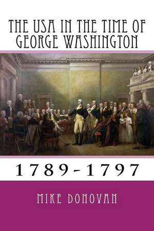 The USA in the Time of George Washington de Mike Donovan