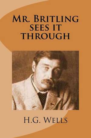 Mr. Britling Sees It Through de H. G. Wells