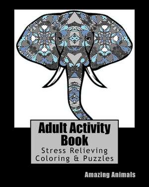 Adult Activity Book Amazing Animals de Books, Adult Activity