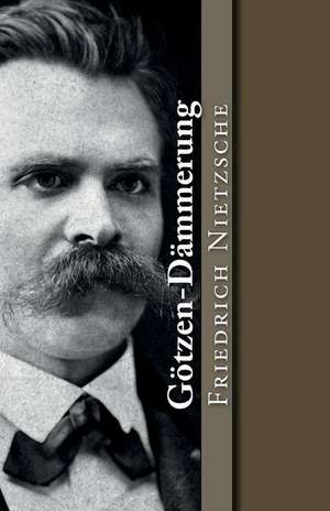 Gotzen-Dammerung de Friedrich Nietzsche