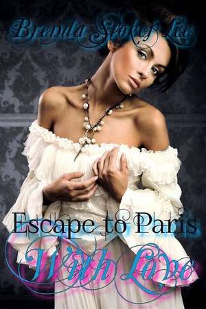 Escape to Paris with Love de Brenda Stokes Lee