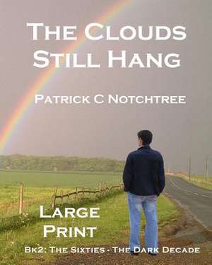 The Clouds Still Hang de Patrick C. Notchtree