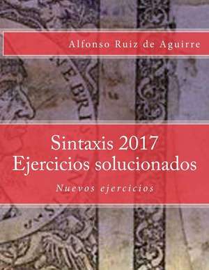 Sintaxis 2017 Ejercicios Solucionados de Alfonso Ruiz De Aguirre