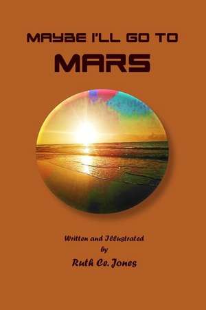 Maybe I'll Go to Mars de Ruth Ce Jones