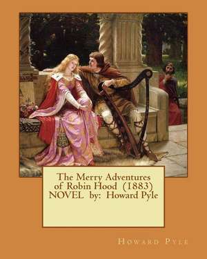 The Merry Adventures of Robin Hood (1883) Novel by de Howard Pyle