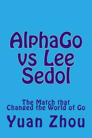 Alphago Vs Lee Sedol de Yuan Zhou