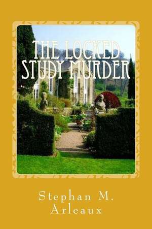 The Locked Study Murder de Stephan M. Arleaux