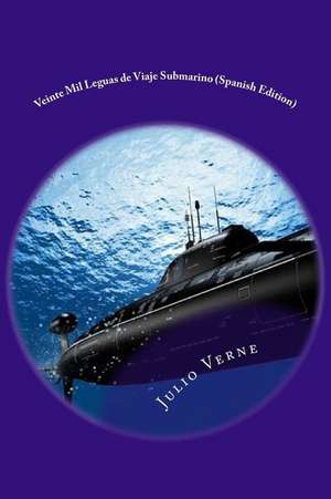 Veinte Mil Leguas de Viaje Submarino (Spanish Edition) de Julio Verne