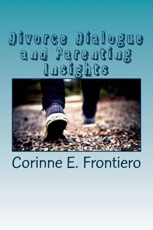 Divorce Dialogue and Parenting Insights de Frontiero, Corinne E.