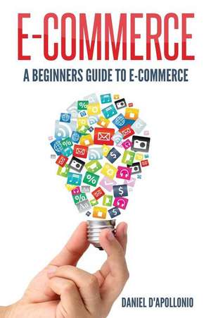 E-Commerce a Beginners Guide to E-Commerce de John McMahon