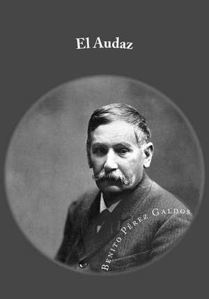 El Audaz de Benito Perez Galdos