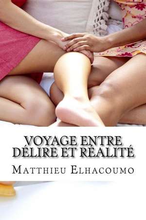 Voyage Entre Delire Et Realite de Elhacoumo, Matthieu