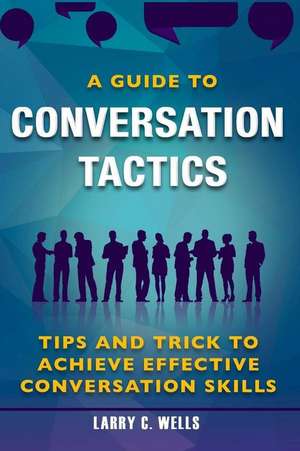 Conversation Tactics de C. Wells, Larry