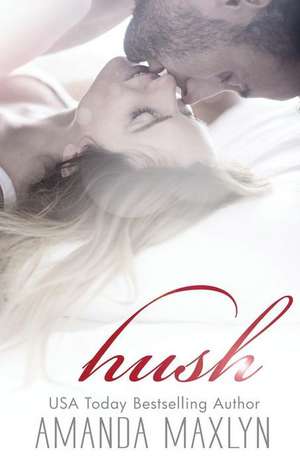 Hush de Amanda Maxlyn