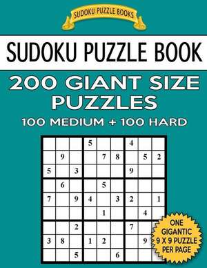 Sudoku Puzzle Book 200 Giant Size Puzzles, 100 Medium and 100 Hard de Books, Sudoku Puzzle