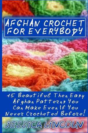 Afghan Crochet for Everybody de Jessica Lincoln