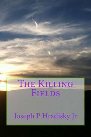 The Killing Fields de Joseph P. Hradisky Jr