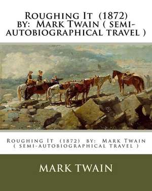 Roughing It (1872) by de Twain Mark