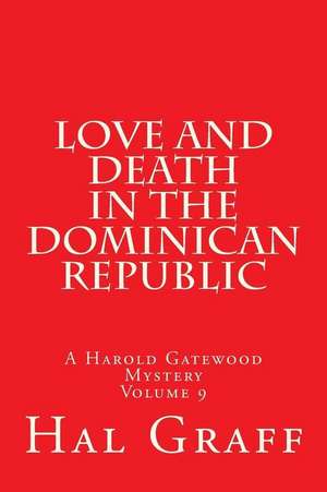 Love and Death in the Dominican Republic de Hal Graff