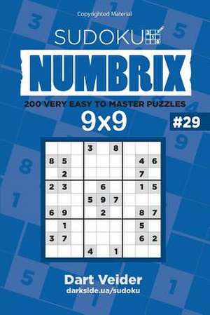 Sudoku Numbrix - 200 Very Easy to Master Puzzles 9x9 (Volume 29) de Veider, Dart