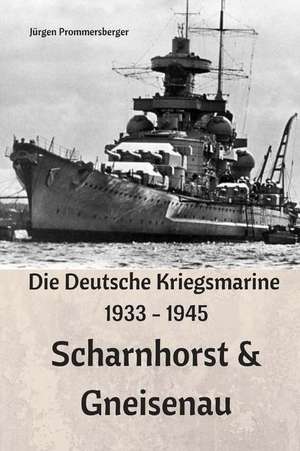 Die Deutsche Kriegsmarine 1933 - 1945 de Jurgen Prommersberger