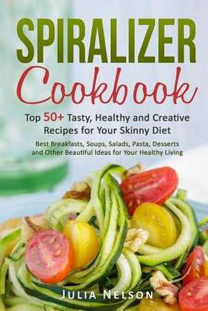 Spiralizer Cookbook. de Nelson, Julia