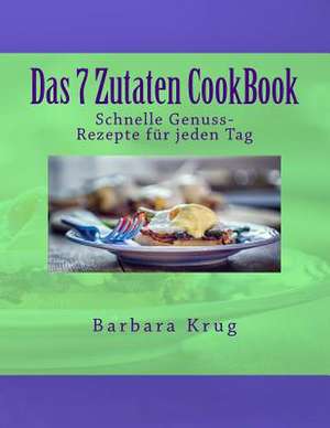 Das 7 Zutaten Cookbook de Barbara Krug