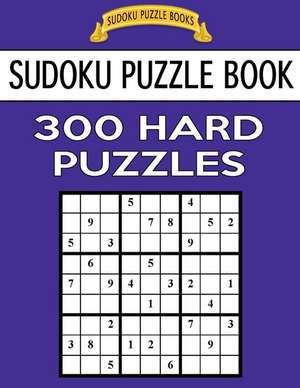 Sudoku Puzzle Book, 300 Hard Puzzles de Books, Sudoku Puzzle