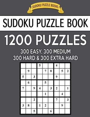 Sudoku Puzzle Book, 1,200 Puzzles - 300 Easy, 300 Medium, 300 Hard and 300 Extra Hard de Books, Sudoku Puzzle