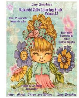 Lacy Sunshine's Kokeshi Dolls Coloring Book Volume 32 de Heather Valentin