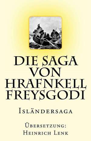 Die Saga Von Hrafnkell Freysgodi de Heinrich Lenk