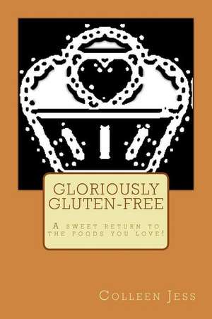 Gloriously Gluten-Free de Jess, Colleen