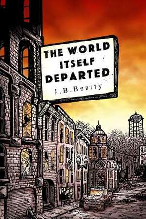 The World Itself Departed de Beatty, J. B.