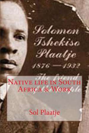 Native Life in South Africa & Work de Sol Plaatje