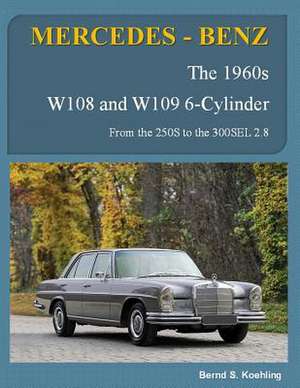 Mercedes-Benz, the 1960s, W108 and W109 6-Cylinder de S. Koehling, Bernd