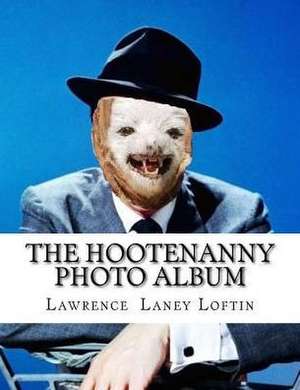 The Hootenanny Photo Album de Loftin, Lawrence Laney