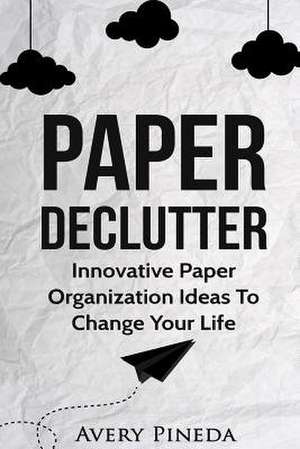 Paper Declutter de Pineda, Avery