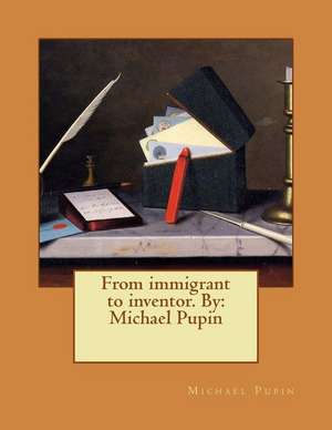 From Immigrant to Inventor. by de Michael Pupin