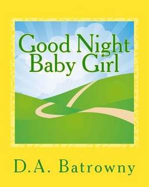 Good Night Baby Girl de D. a. Batrowny